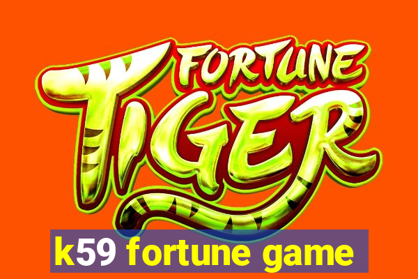 k59 fortune game